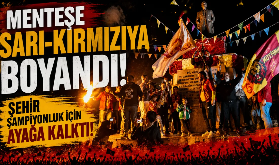 Galatasaray’ın Süper Lig’de 26. şampiyonluğunu ilan etmesinin ardından Menteşe’de sokaklar