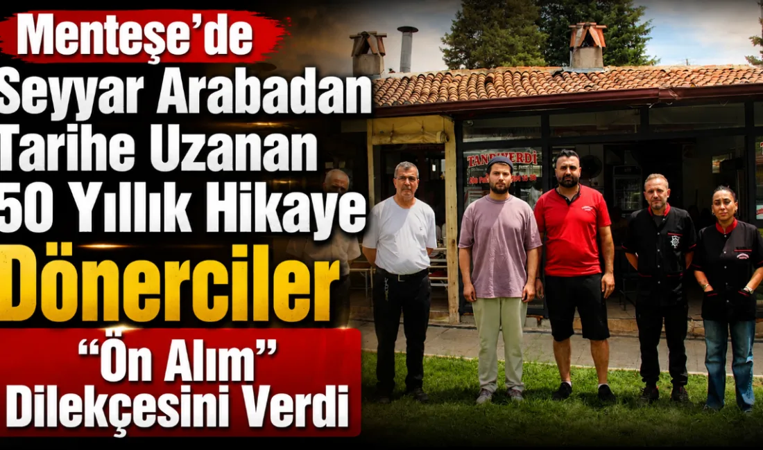 Menteşe’de 50 yıllık geçmişe sahip “Dönerciler Sırası” esnafının ihaleye çıkarılan