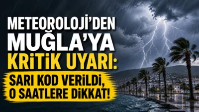 Meteoroloji'den Muğla için korkutan uyarı: Şiddetli sağanak ve gök gürültülü