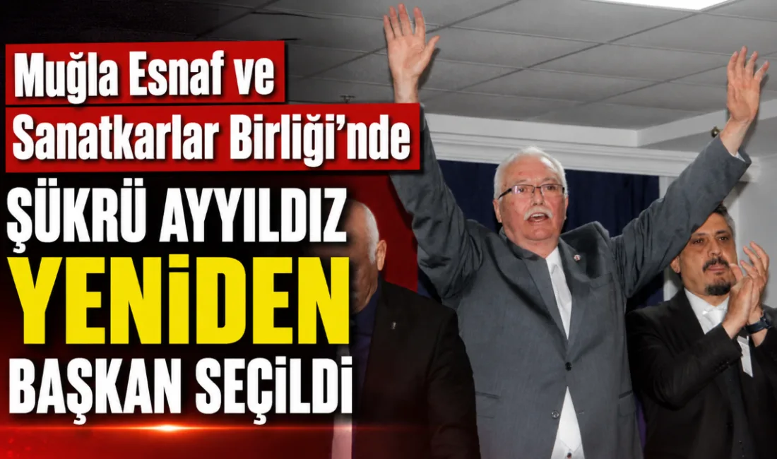 Muğla Esnaf ve Sanatkarlar Birliği’nin 2026 yılı genel kurul toplantısı