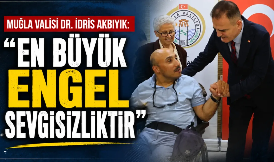 Muğla Valisi Dr. İdris Akbıyık, özel gereksinimli vatandaşlarla bir araya