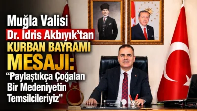 Muğla Valisi Dr. İdris Akbıyık, yayımladığı Kurban Bayramı mesajında toplumsal