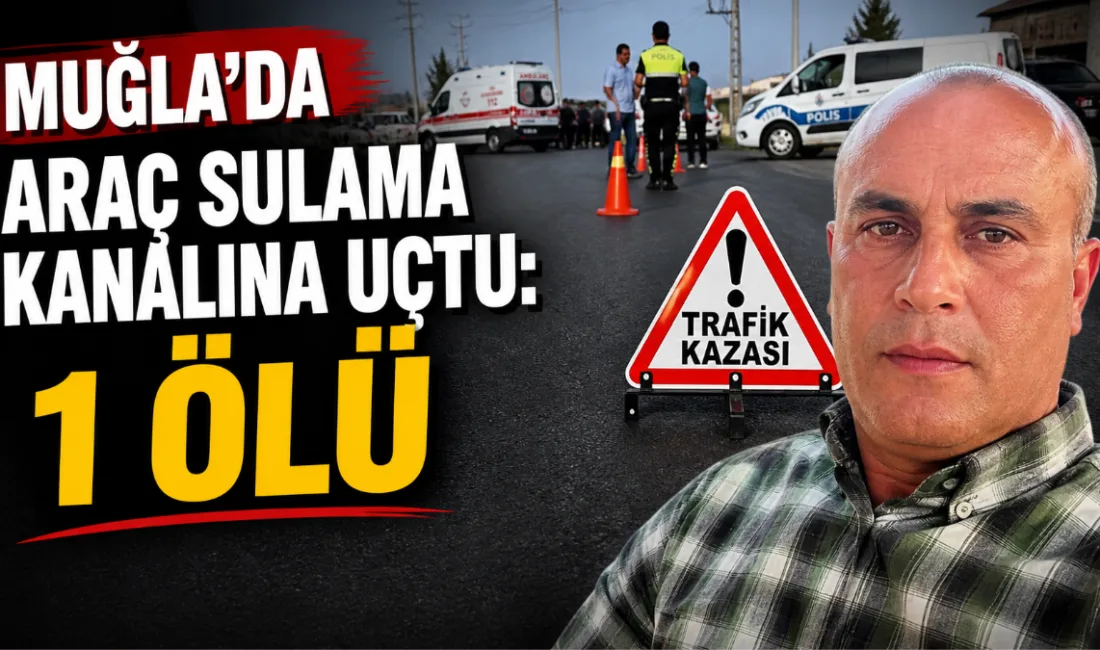  Muğla’nın Seydikemer ilçesinde köprüden sulama kanalına düşen araçta bulunan Adem