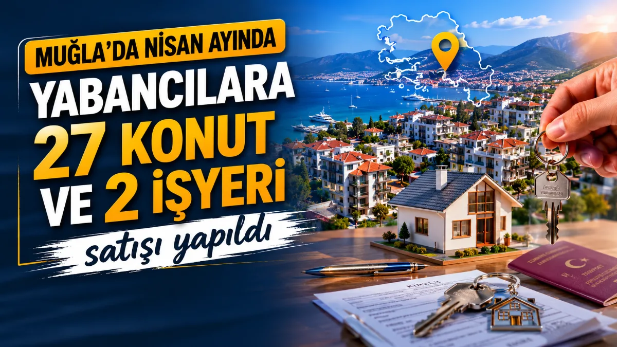 TÜİK'in Nisan 2026 verilerine göre, Muğla genelinde 481'i ilk el,