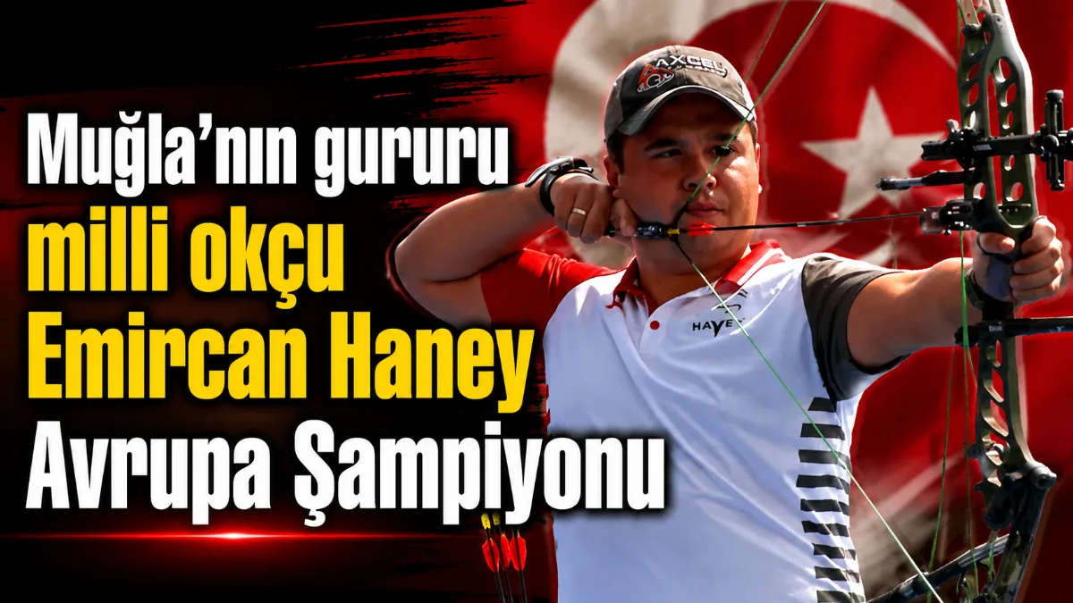 Muğlalı milli okçu Emircan Haney, 2026 Avrupa Okçuluk Şampiyonası’nda makaralı