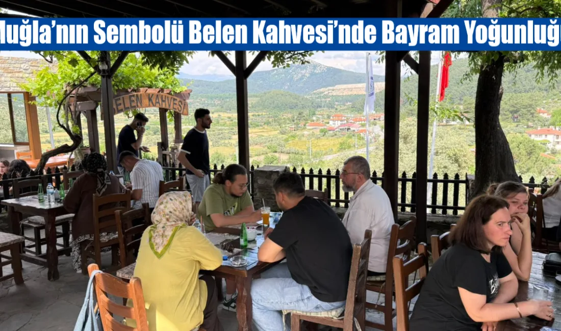 Muğla’nın simge noktalarından biri olan tarihi Belen Kahvesi, Kurban Bayramı