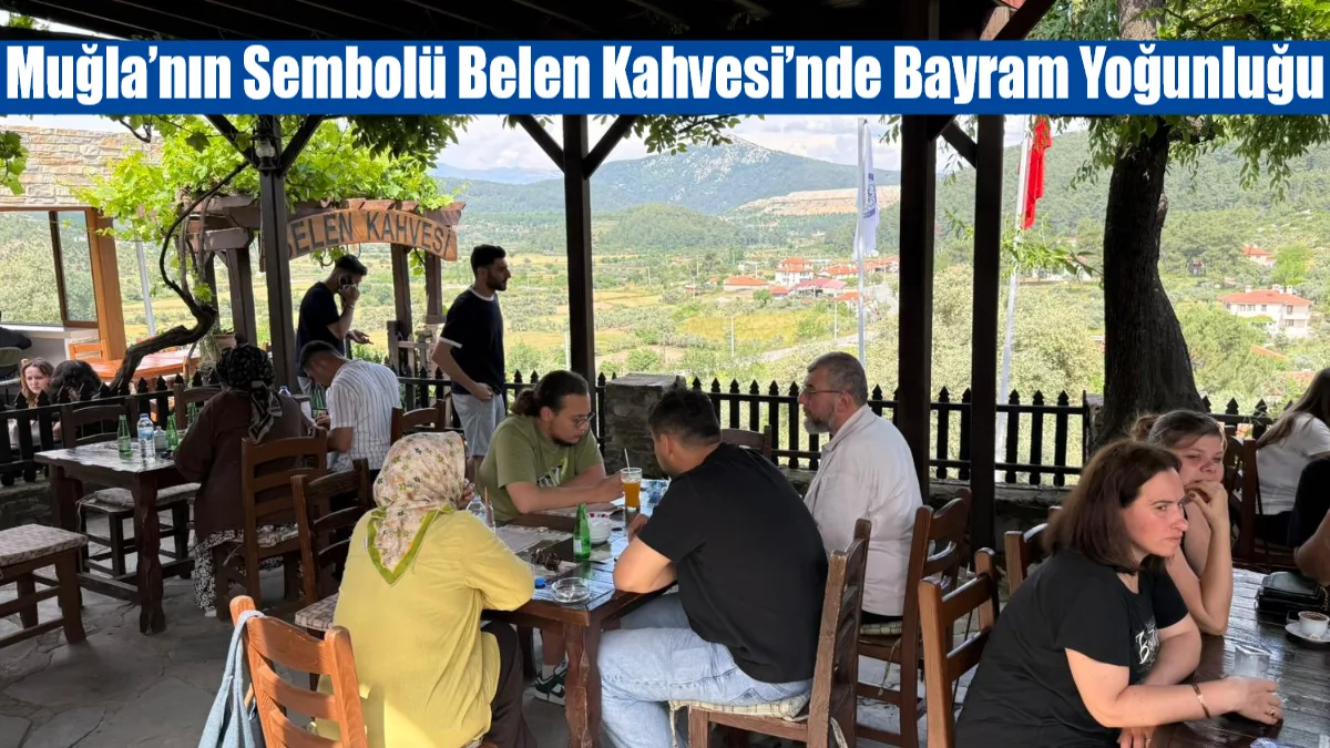 Muğla’nın simge noktalarından biri olan tarihi Belen Kahvesi, Kurban Bayramı