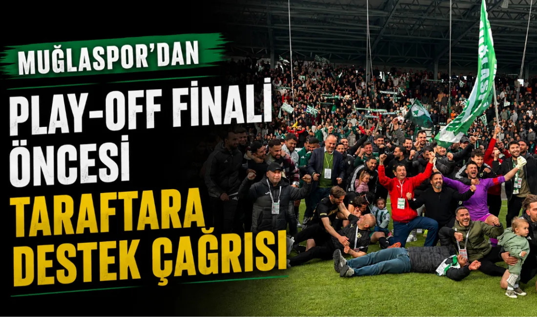 Muğlaspor, pazar günü Bursa’da Elazığspor ile oynayacağı play-off finali öncesi