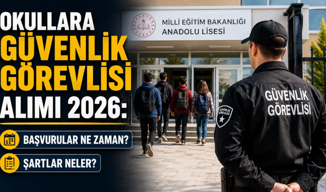 2026-2027 eğitim döneminde okul çevrelerini koruyacak özel güvenlik görevlisi alımları