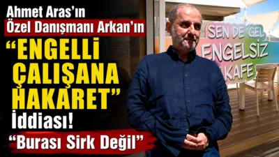 Muğla Büyükşehir Belediye Başkanı Ahmet Aras'ın Özel Danışmanı Levent Arkan'ın,