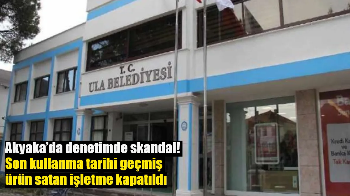 Ula ilçesi Akyaka Mahallesi’nde yapılan denetimde, son kullanma tarihi geçmiş