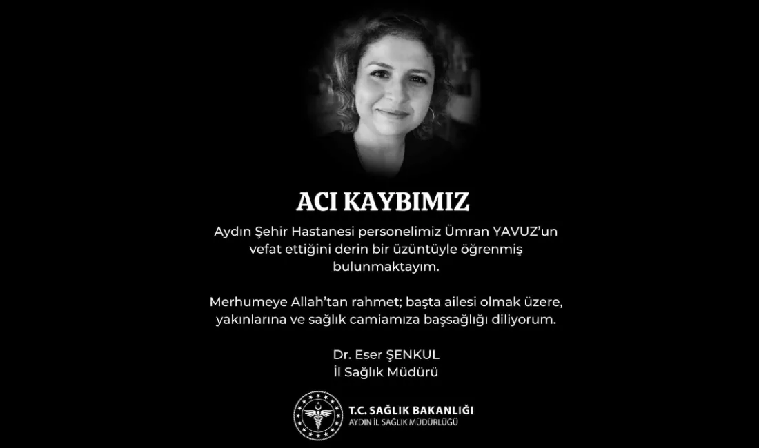 Aydın Şehir Hastanesi'nde tıbbi sekreter olarak görev yapan ve yakın