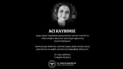 Aydın Şehir Hastanesi'nde tıbbi sekreter olarak görev yapan ve yakın
