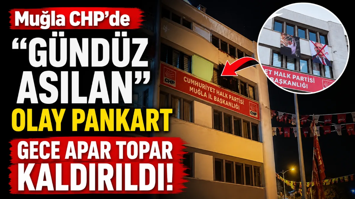 CHP Muğla İl Başkanlığı binasına gün içerisinde asılan, üzerinde Kemal