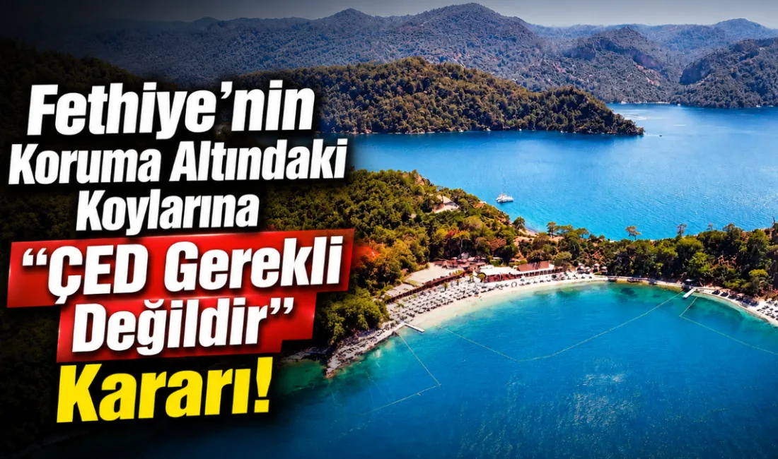 Muğla’nın Fethiye ilçesinde, Özel Çevre Koruma Bölgesi (ÖÇKB) sınırları içinde