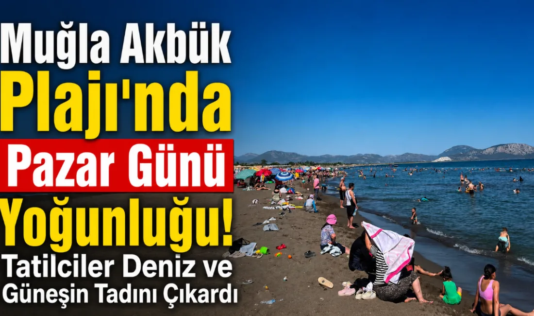 Muğla'nın dünyaca ünlü turizm merkezlerinden Akbük Plajı, pazar gününü ve