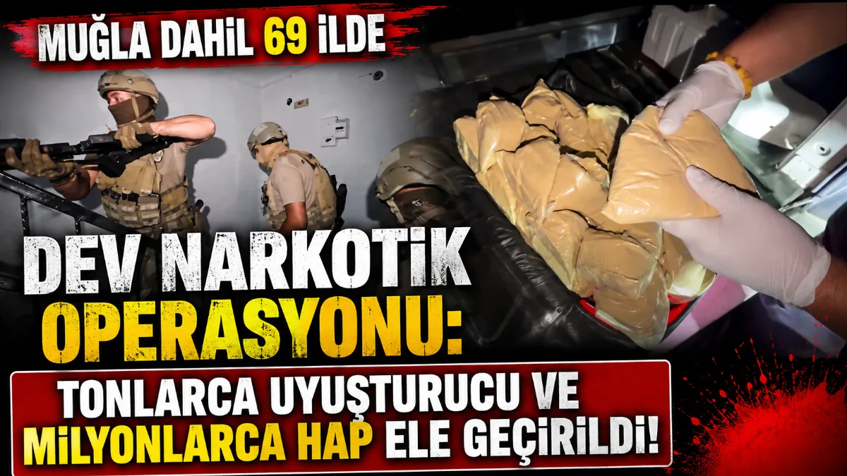 İçişleri Bakanlığı, aralarında Muğla’nın da bulunduğu 69 ilde uyuşturucu madde