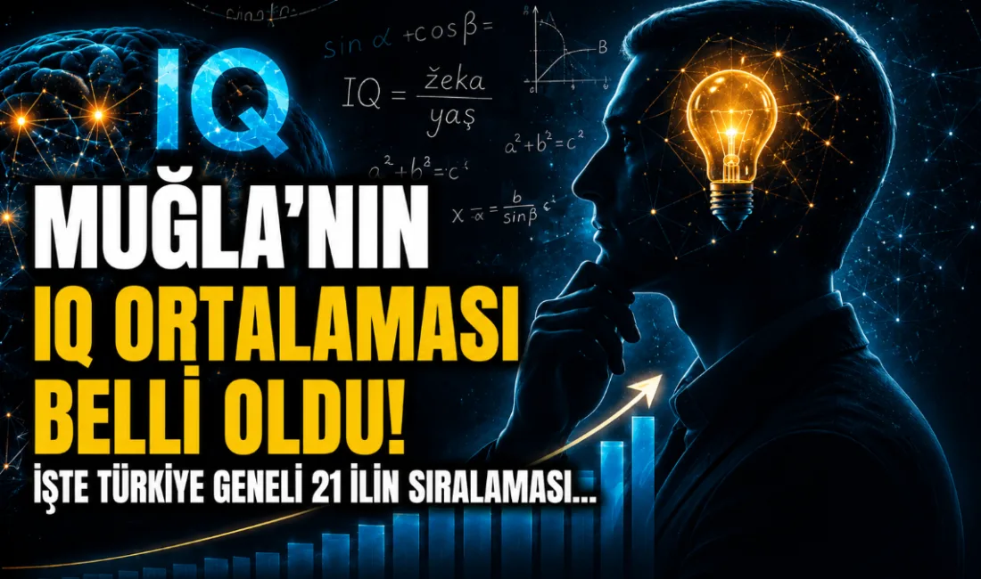 Türkiye'nin IQ haritası araştırma sonuçlarına göre Muğla, 104.12'lik ortalama puanıyla