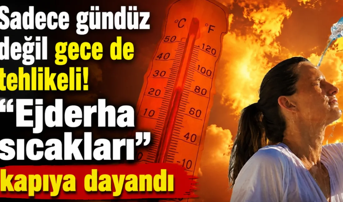 Avrupa'da etkili olan ve 'ejderha' olarak adlandırılan sıcak hava dalgasının