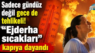 Avrupa'da etkili olan ve 'ejderha' olarak adlandırılan sıcak hava dalgasının