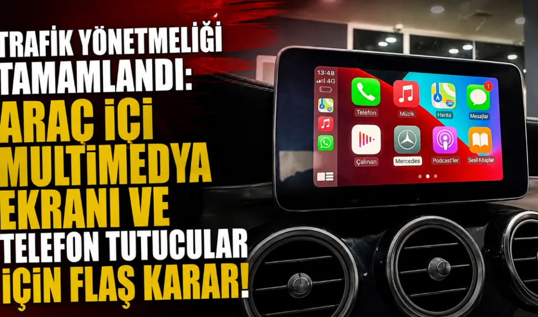 Yeni trafik yönetmeliği kapsamında araç içi multimedya ekranı, ön cam